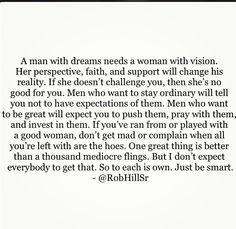 man with dreams needs a woman with vision... @RobHillSr - Just be ...