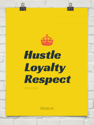 Hustle loyalty respect by John Cena #28112