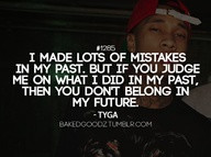 In My Past. But If You Judge Me On What I Did In My Past, Then You Don ...