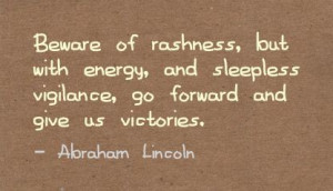 Beware Of Rashness, But With Energy And Sleepless Vigilance Go Forward ...