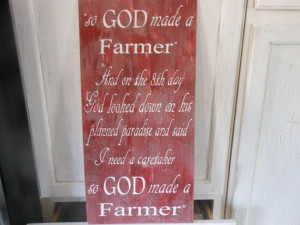 so GOD made a Farmer Unknown Author Quote from by signart04, $49.99