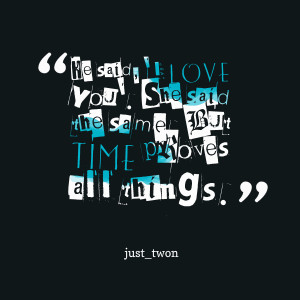 Quotes Picture: he said, 'i love you' she said the same but time ...