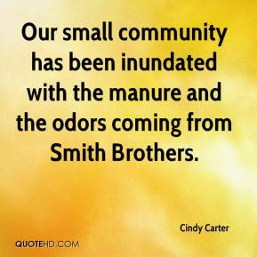 Cindy Carter - Our small community has been inundated with the manure ...