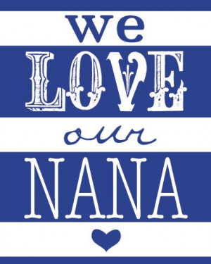 and Nana loves you!