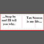 Tax Season Is My Life.... Funny Tax Season Quote