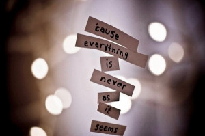 ... illusion-life-never-as-it-seems-not-as-it-seems-Favim.com-40855-1.jpg