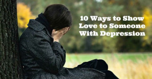 10 Ways to Show Love to Someone With Depression | The Darling Bakers