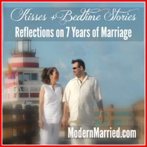 Kisses + Bedtime Stories – Reflections on 7 Years of Marriage