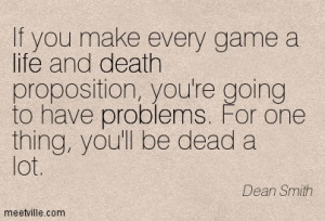 ... Dean Smith quotes. Click on a quote to open an image with the quote