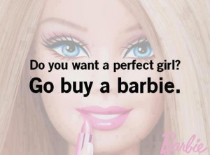 Want a perfect girl? Go buy a barbie