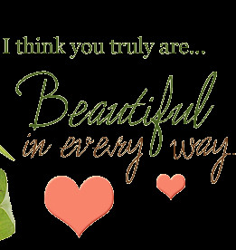 You Are Truly Beautiful!