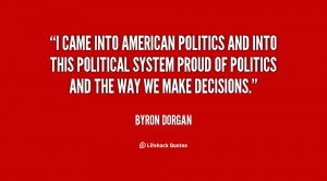 came into American politics and into this political system proud of ...