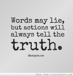 ... may lie but my actions will always tell the truth - Google Search