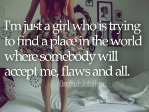 quotes saying sayings be yourself world just a girl girls girly flaws ...