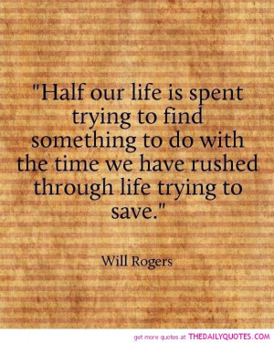 half-life-spend-something-do-with-time-will-rogers-quotes-sayings ...