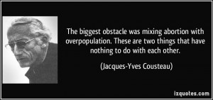 The biggest obstacle was mixing abortion with overpopulation. These ...