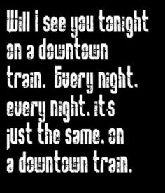 Rod Stewart - Downtown Train - song lyrics, song quotes, songs, music ...