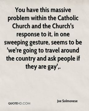 have this massive problem within the Catholic Church and the Church ...