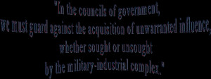 Dwight D Eisenhower Quotes Military Industrial Complex To quote dwight ...