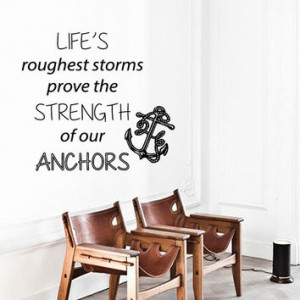 Decals Quote Life's Roughest Storms Prove The Strength Of Our Anchors ...