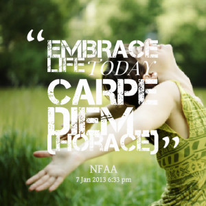 Quotes Picture: embrace life today carpe diem (horace)