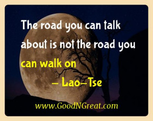 Lao-tse Inspirational Quotes - The road you can talk about is not the ...