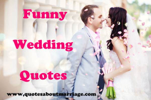 ... wedding programs? Below are best 20 funny wedding quotes we collected