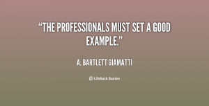 quote-A.-Bartlett-Giamatti-the-professionals-must-set-a-good-example ...