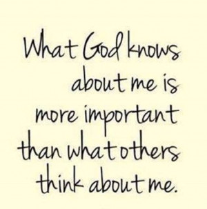 me is more important than what others think about me. #Godly #Quotes ...