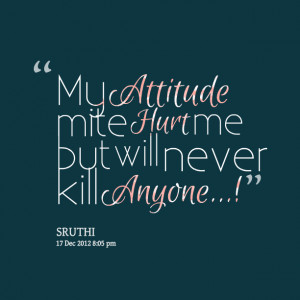 Quotes Picture: my atbeeeeeepude mite hurt me but will never kill ...