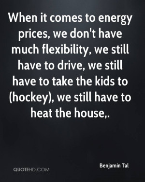 When it comes to energy prices, we don't have much flexibility, we ...