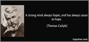 strong mind always hopes, and has always cause to hope. - Thomas ...