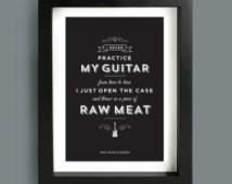 quote, Black and whiteTypographic poster, I never practice my guitar ...
