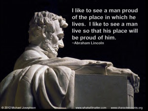 like to see a man proud of the place in which he lives. I like ...
