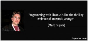 Programming with libxml2 is like the thrilling embrace of an exotic ...