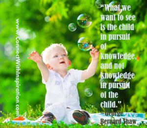 What we want to see is the child in pursuit of knowledge,