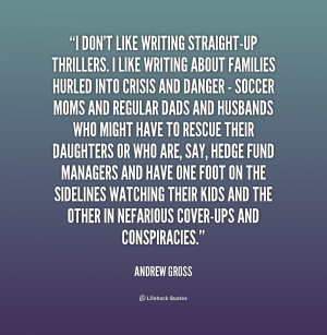 quote-Andrew-Gross-i-dont-like-writing-straight-up-thrillers-i-183608 ...