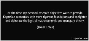 ... the logic of macroeconomic and monetary theory. - James Tobin