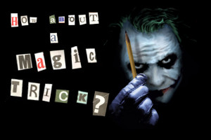 Magic Trick Joker How about a magic trick? by