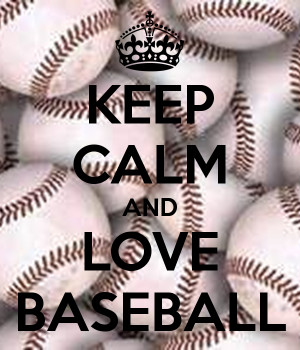 KEEP CALM AND LOVE BASEBALL