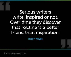... that routine is a better friend than inspiration