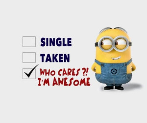 Single? Taken? Who cares?! I’m awesome!