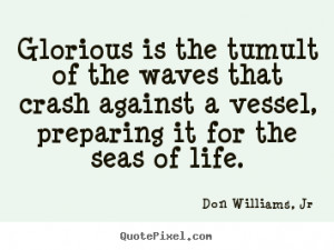 the tumult of the waves that crash against a vessel Life quotes