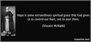 Hope is some extraordinary spiritual grace that God gives us to ...