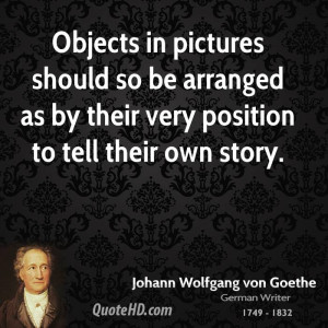 Objects in pictures should so be arranged as by their very position to ...