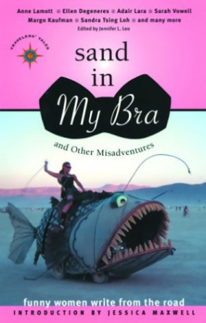 Sand in My Bra and Other Misadventures: Funny Women Write from the ...