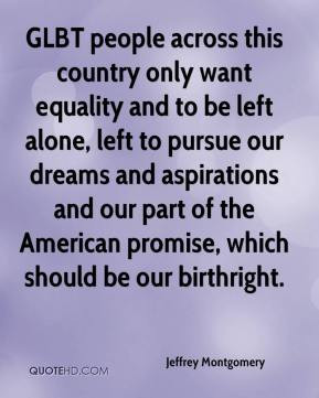 ... dreams and aspirations and our part of the American promise, which