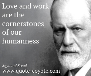 Sigmund-Freud-Quotes-Love-and-work-are-the-cornerstones-of-our ...
