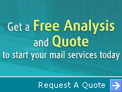 ... Analysis and Quote to start your mail services today. Request A Quote
