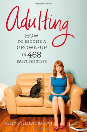 On The Importance Of Growing Up With Adulting Author Kelly Williams ...